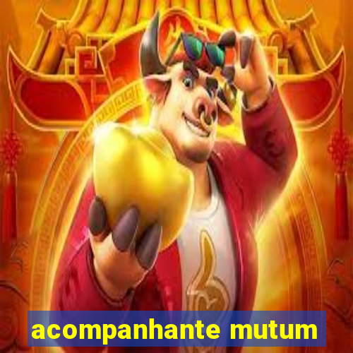 acompanhante mutum